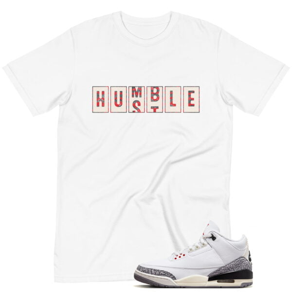 Jordan 3 White Cement Reimagined Shirt Humble Hustle