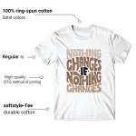 Palomino Jordan 3 Outfit Shirt Nothing Changes Graphic Features