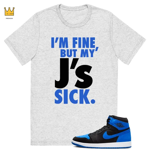 T-shirt for Jordan 1 Royal Reimagined Match J's Sick Tee