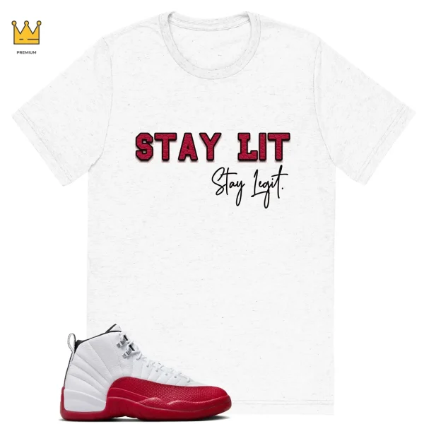 Stay Lit T-shirt Match Jordan 12 Retro Cherry