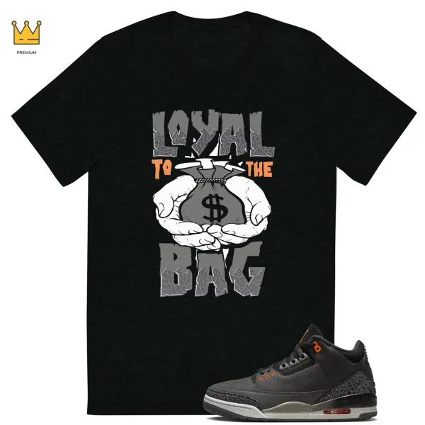 Loyal Bag T-shirt Match Jordan 3 Fear Outfit