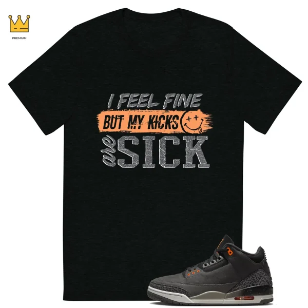 Sick Kicks T-shirt Match Jordan 3 Fear Outfit