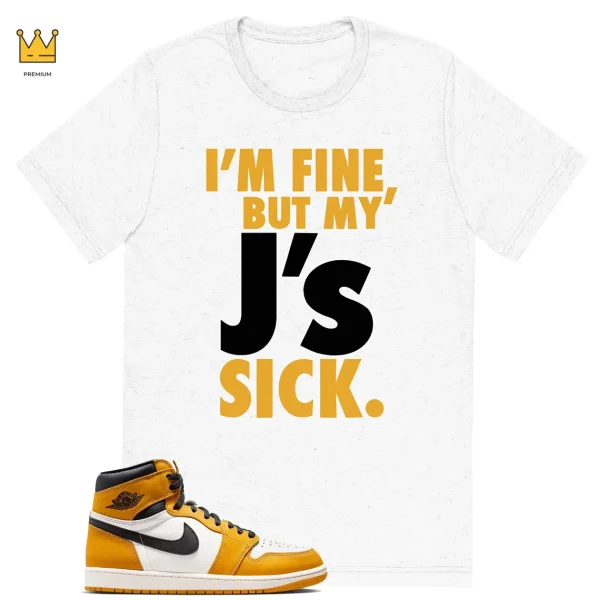 Sick J's T-shirt to match Jordan 1 Yellow Ochre