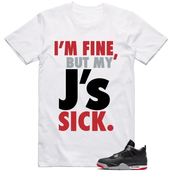 Jordan 4 Bred Reimagined Outfit Matching Shirt Sick J's