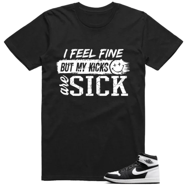 T-shirt to Match Jordan 1 Black White Sick Kicks Graphic