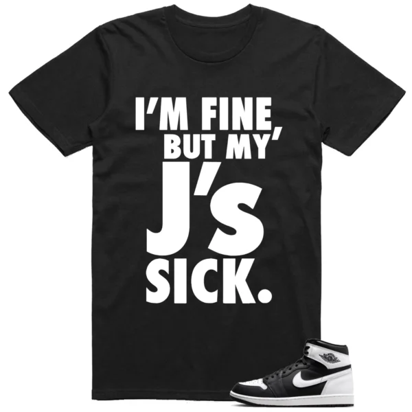 T-shirt to Match Jordan 1 Black White Sick Js Graphic