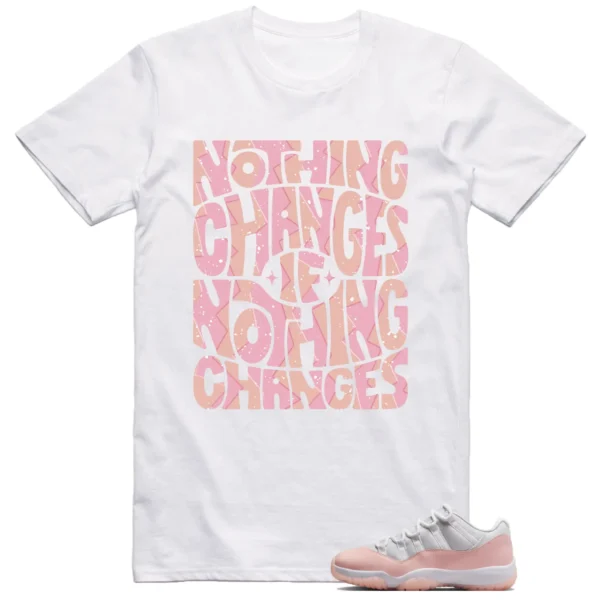Jordan 11 Low Legend Pink Shirt Nothing Changes