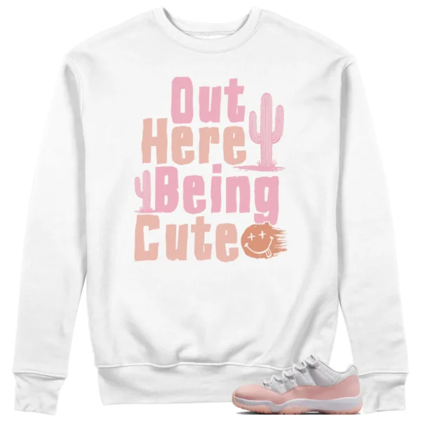 Jordan 11 Low Legend Pink Sweatshirt Being Cute Graphic