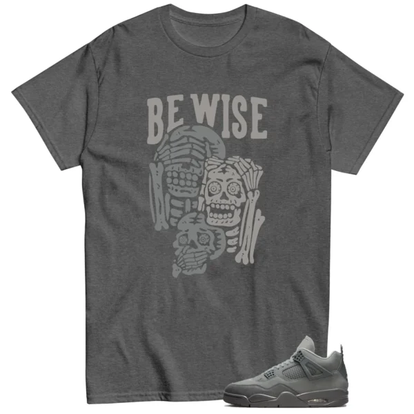 Be Wise Shirt to Match Jordan 4 SE Wet Cement