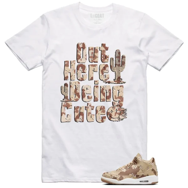 Being Cute Shirt to Match Jordan 3 Desert Camo