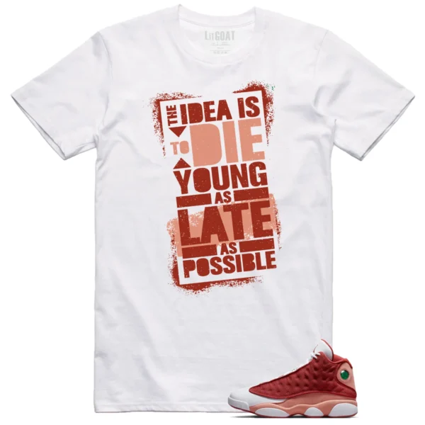 Die Young Shirt to Match Jordan 13 Dune Red