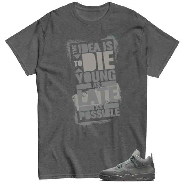 Die Young Shirt to Match Jordan 4 SE Wet Cement