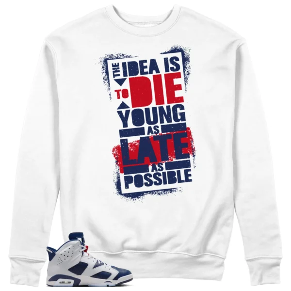 Die Young Sweatshirt to Match Jordan 6 Olympic 2024