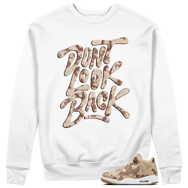 Dont Look Back Sweatshirt to Match Jordan 3 Desert Camo