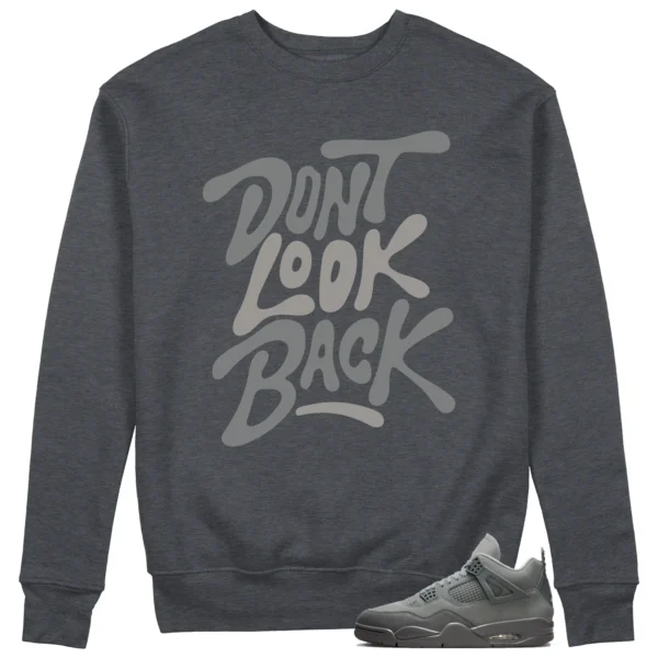 Dont Look Back Sweatshirt to Match Jordan 4 SE Wet Cement