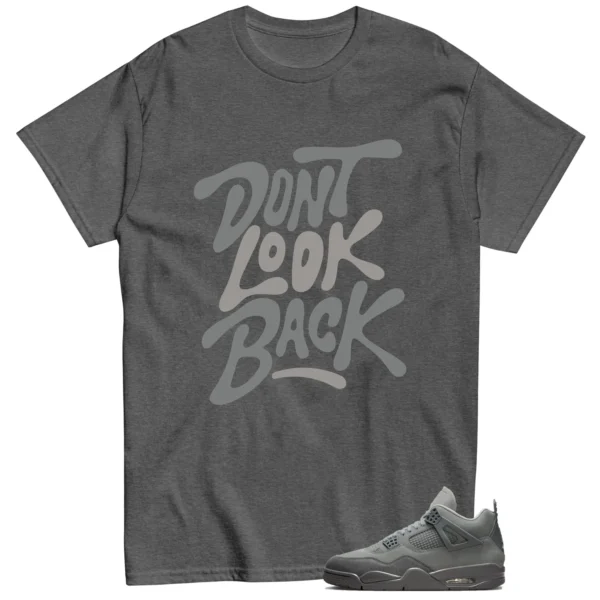 Dont Look Back Shirt to Match Jordan 4 SE Wet Cement