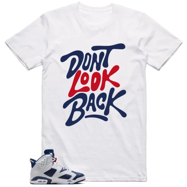 Dont Look Back Shirt to Match Jordan 6 Olympic 2024