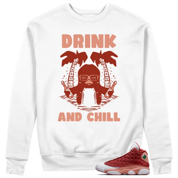 Drink Chill Sweatshirt to Match Jordan 13 Dune Red