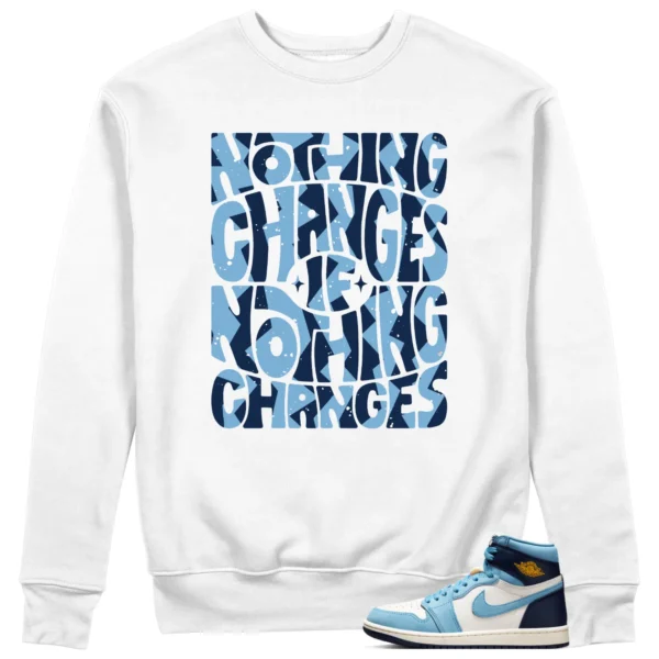 Jordan 1 First in Flight Sweatshirt Nothing Changes Graphic