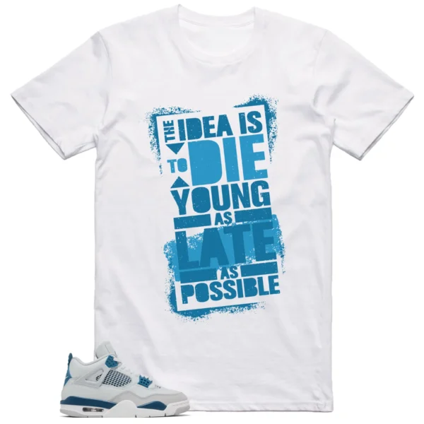 Jordan 4 Military Blue Shirt Die Young Graphic