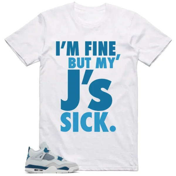 Jordan 4 Military Blue Shirt Sick Js Graphic