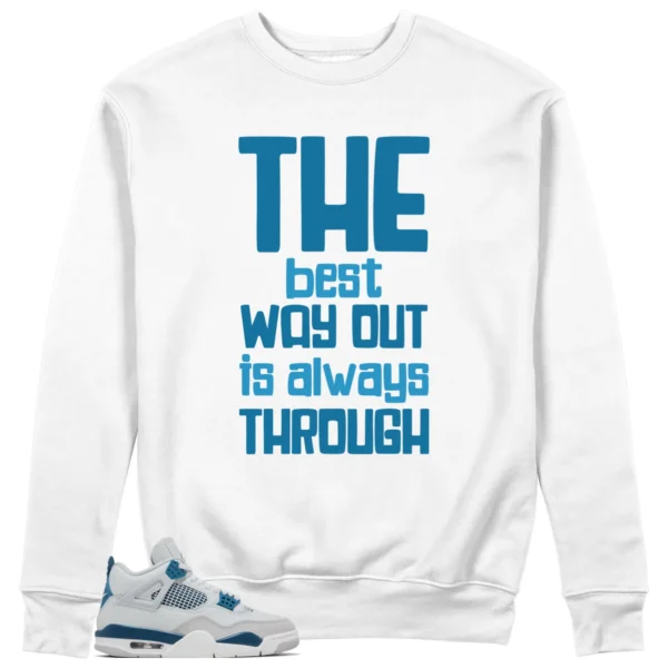 Jordan 4 Military Blue Sweatshirt Best Way Graphic