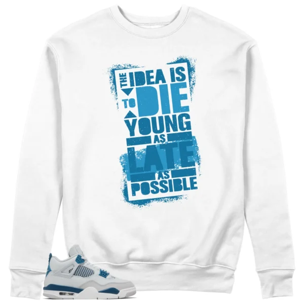 Jordan 4 Military Blue Sweatshirt Die Young Graphic