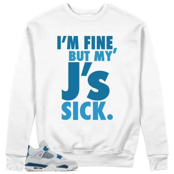 Jordan 4 Military Blue Sweatshirt Sick Js Graphic