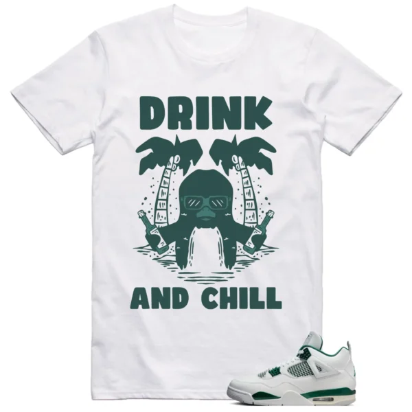 Jordan 4 Oxidized Green Shirt Drink Chill Graphic