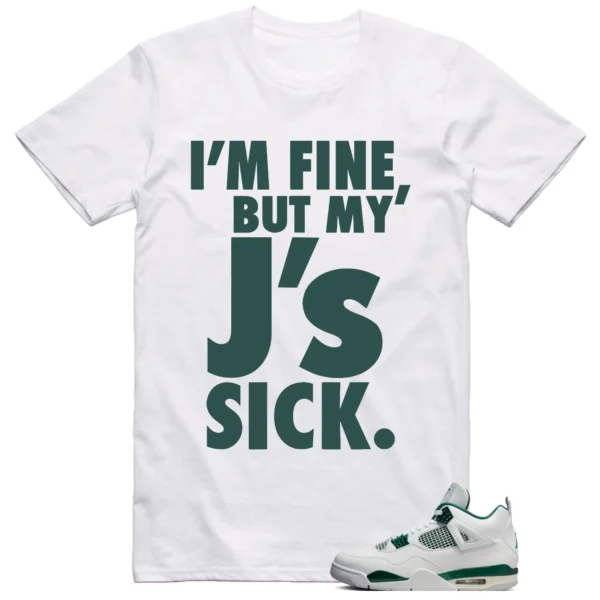 Jordan 4 Oxidized Green Shirt Sick Js Graphic