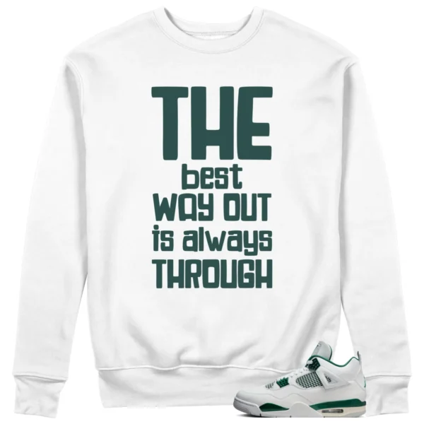 Jordan 4 Oxidized Green Sweatshirt Best Way Graphic