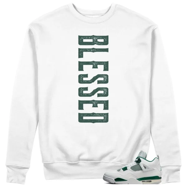 Jordan 4 Oxidized Green Sweatshirt Blessed Graphic