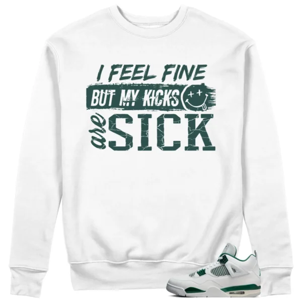 Jordan 4 Oxidized Green Sweatshirt Sick Kicks Graphic