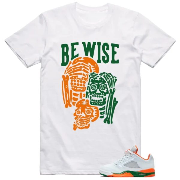 Jordan 5 Miami Hurricanes Shirt Be Wise Graphic