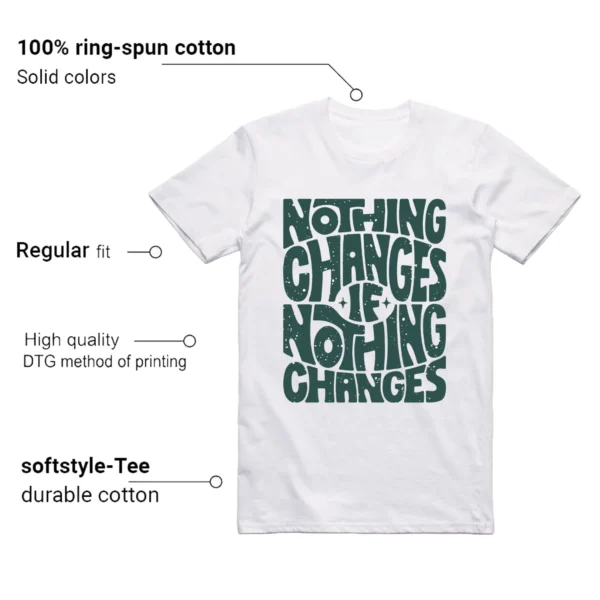 Nothing Changes T-shirt to Match Jordan 4 Oxidized Green