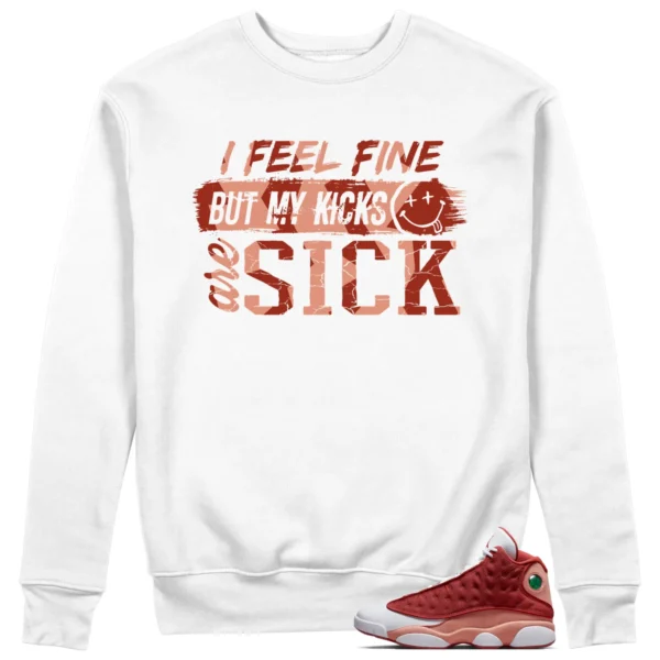 Sick Kicks Sweatshirt to Match Jordan 13 Dune Red