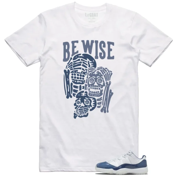 Be Wise Shirt to Match Jordan 11 Diffused Blue