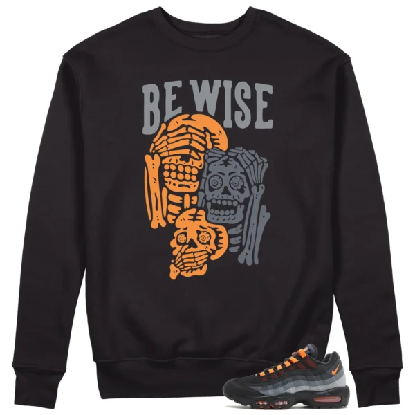 Be Wise Sweatshirt to Match Nike Air Max 95 Black Hyper Crimson