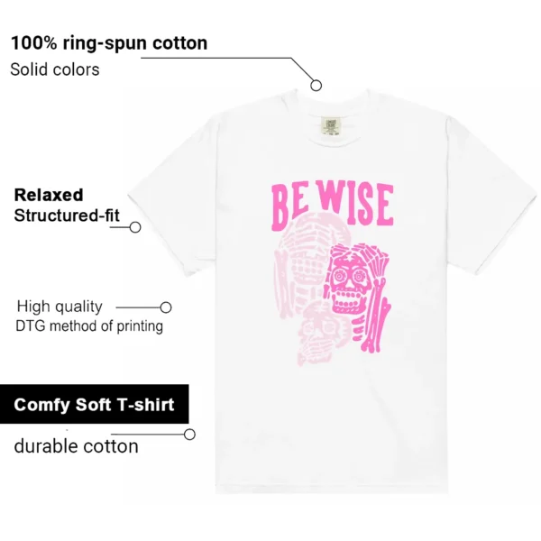 Be Wise Shirt to Match Nike Dunk Low Triple Pink Features