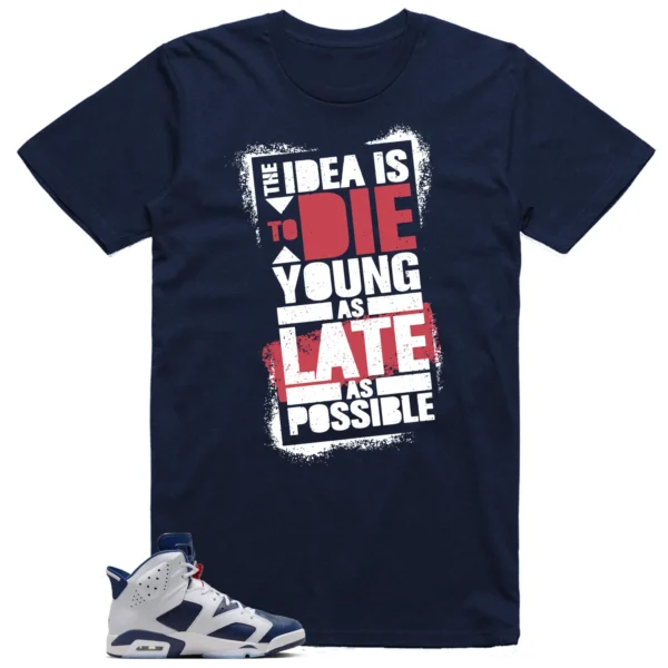 Die Young Shirt to Match Jordan 6 Olympic