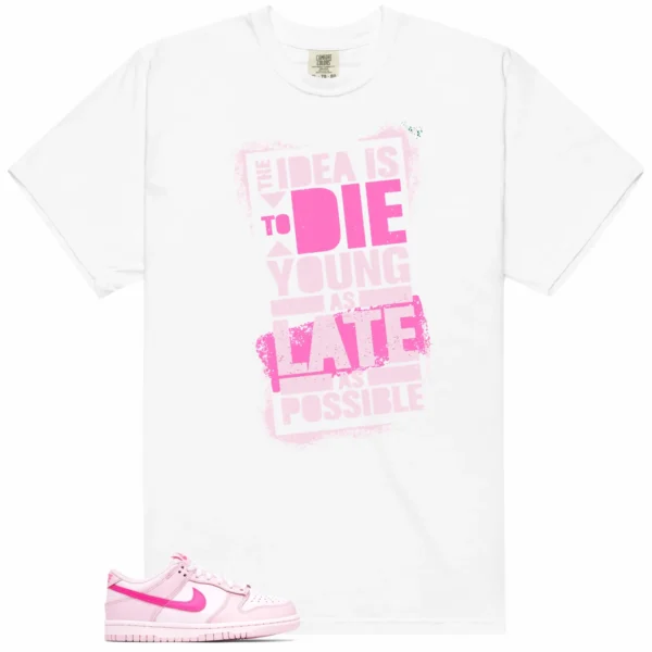 Die Young Shirt to Match Nike Dunk Low Triple Pink