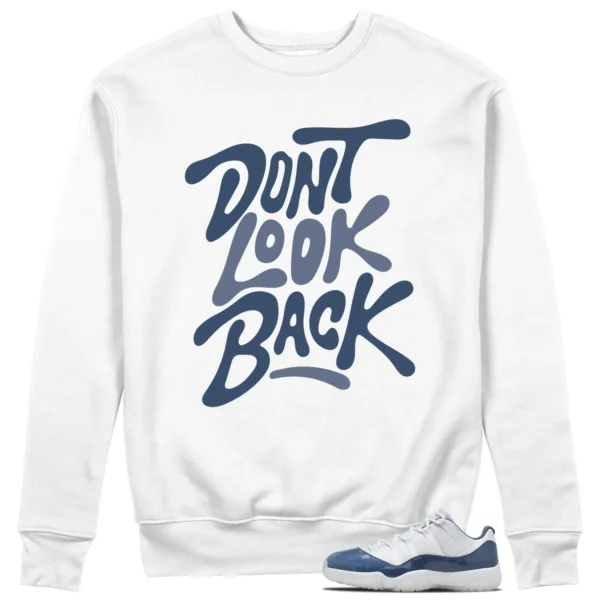 Dont Look Back Sweatshirt to Match Jordan 11 Diffused Blue