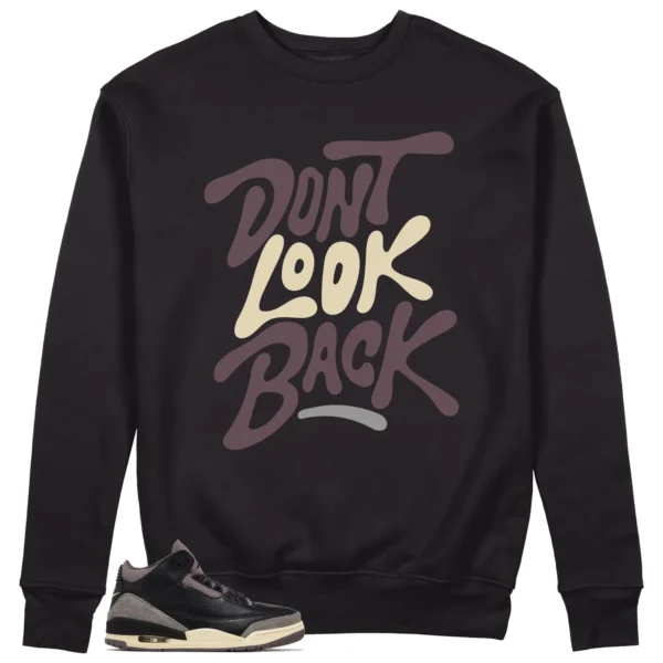 Dont Look Back Sweatshirt to Match Jordan 3 While You Were Sleeping