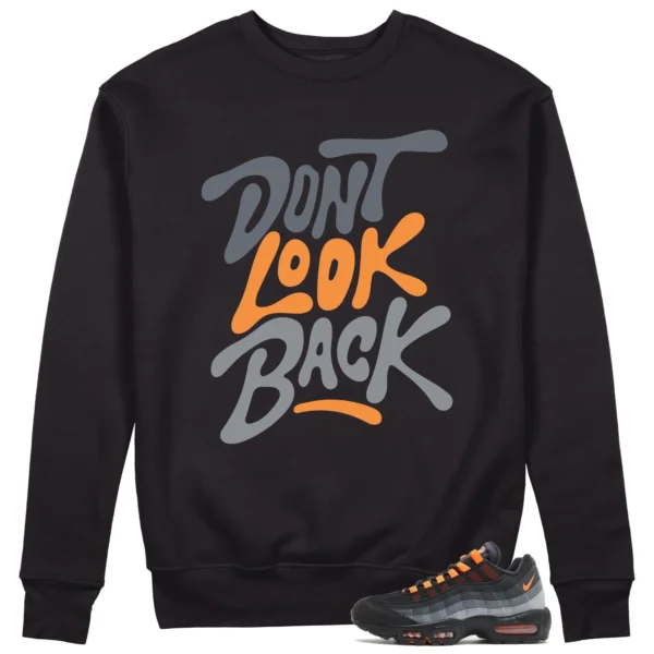 Dont Look Back Sweatshirt to Match Nike Air Max 95 Black Hyper Crimson