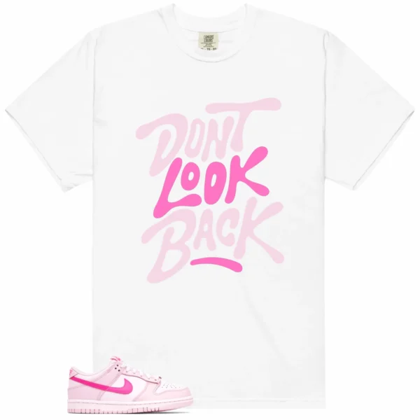 Dont Look Back Shirt to Match Nike Dunk Low Triple Pink