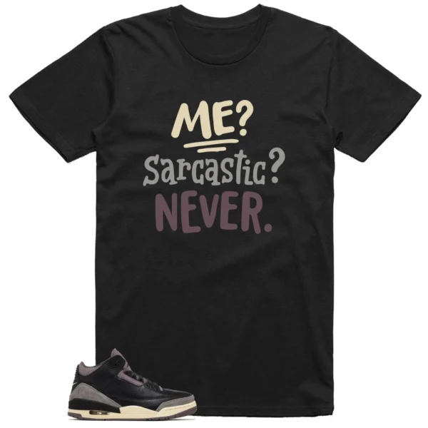 Me Sarcastic Never Shirt to Match Air Jordan 3 While You Were Sleeping