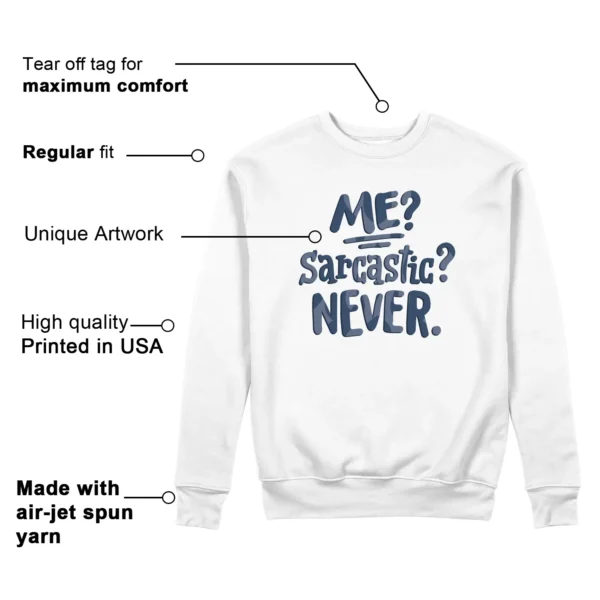 Me Sarcastic Never Sweatshirt to Match Jordan 11 Diffused Blue Features