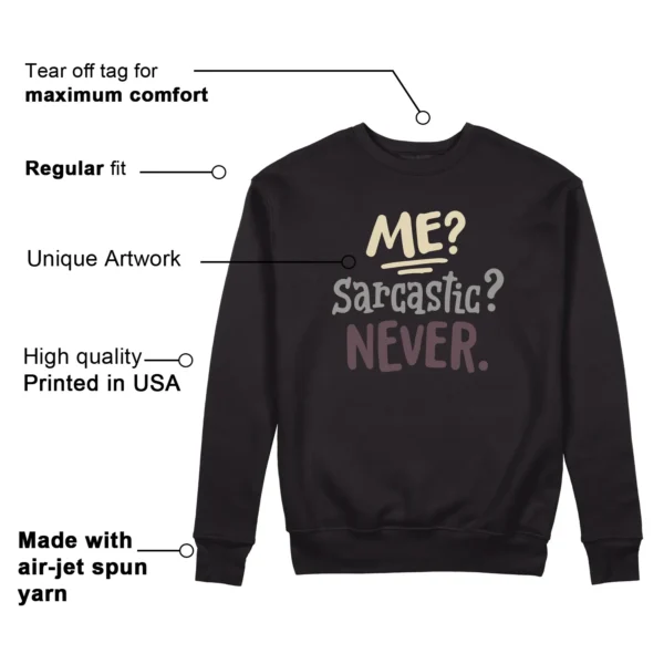 Me Sarcastic Never Sweatshirt to Match Jordan 3 While You Were Sleeping Features