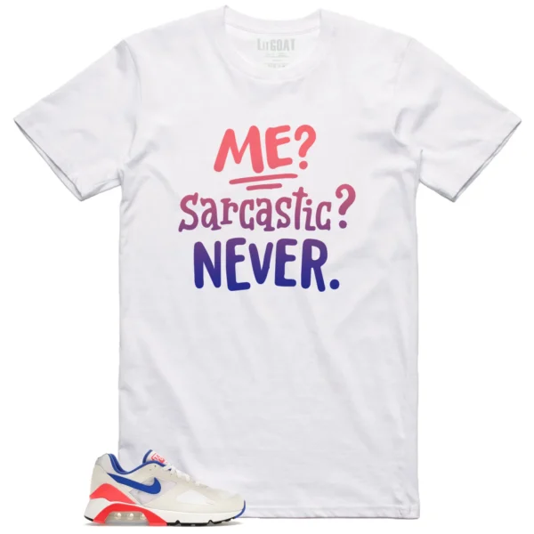 Me Sarcastic Never Shirt to Match Nike Air Max 180 Ultramarin 2024