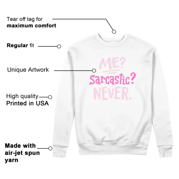 Me Sarcastic Never Sweatshirt to Match Nike Dunk Low Triple Pink Features